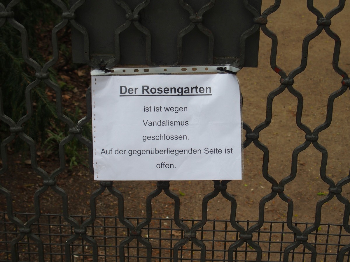 „Der Rosengarten ist ist wegen Vandalismus geschlossen.“